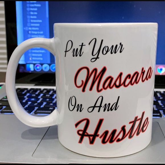 Put your Mascara on and hustle 11oz coffee mug - Picture 2 of 3